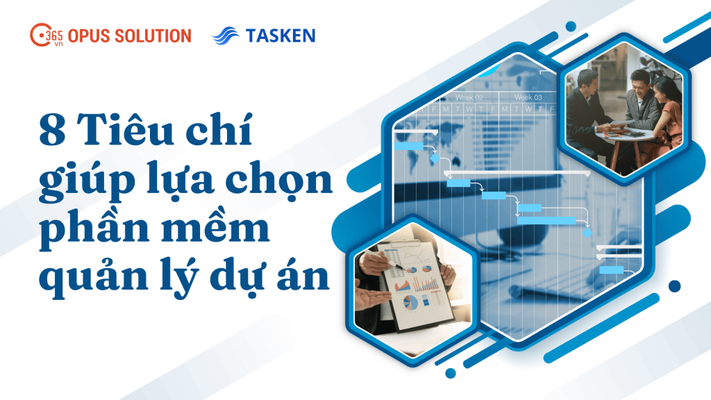 8 Tiêu chí giúp lựa chọn phần mềm quản lý dự án tốt