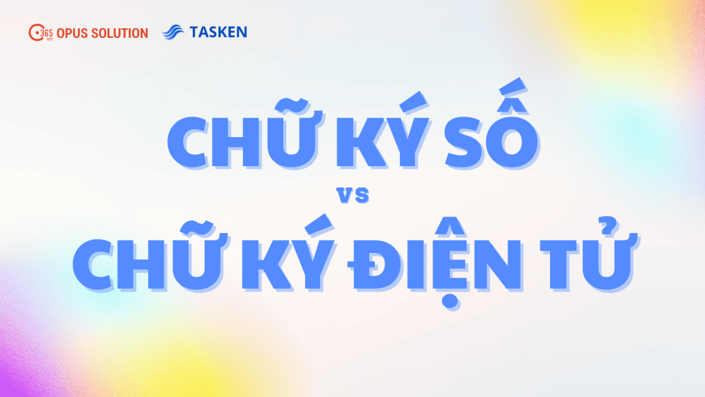 Tìm hiểu chữ ký số và chữ ký điện tử