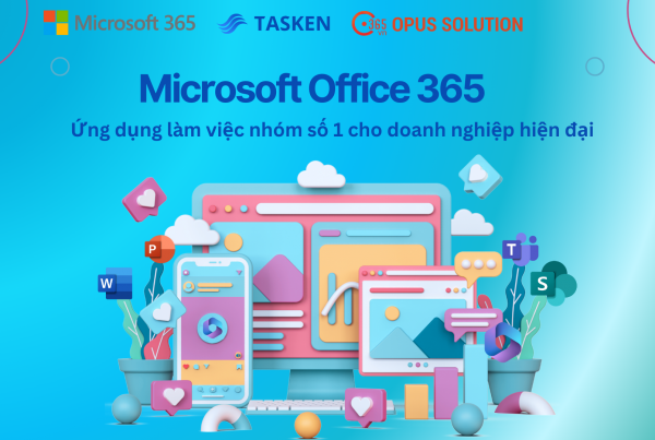 Microsoft Office 365 – Ứng dụng làm việc nhóm số 1 cho doanh nghiệp hiện đại