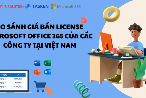 So sánh giá bán license Microsoft Office 365 của các công ty tại Việt Nam