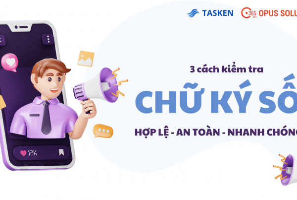 3 cách kiểm tra chữ ký số hợp lệ - an toàn - nhanh chóng