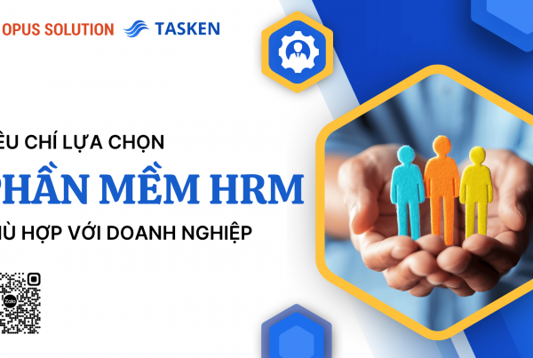 Tiêu chí lựa chọn phần mềm HRM phù hợp với doanh nghiệp